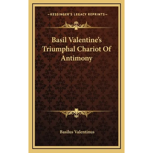 Basil Valentine's Triumphal Chariot Of Antimony