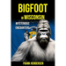 Bigfoot in Wisconsin: Mysterious Encounters