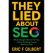 They Lied About SEO: What Google Won't Tell You About Getting Found Without Ads