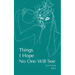 Things I Hope No One Will See