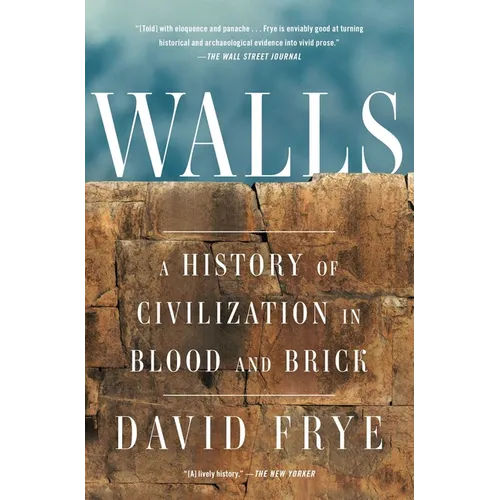 Walls: A History of Civilization in Blood and Brick