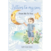 Letters To My Son - From Me To You: Keepsake Journal To Write Now And Give Later