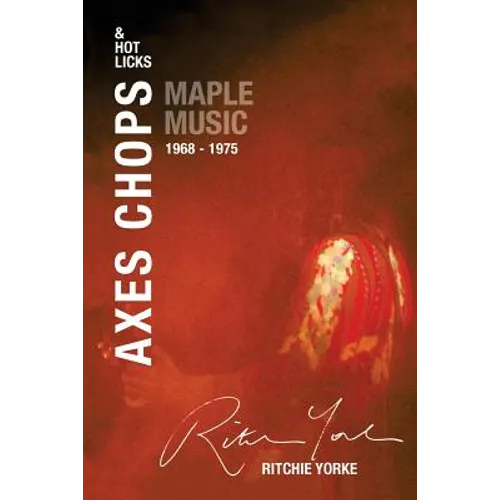 Axes Chops & Hot Licks: Maple Music 1968 - 1975