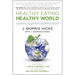 Healthy Eating, Healthy World: Unleashing the Power of Plant-Based Nutrition