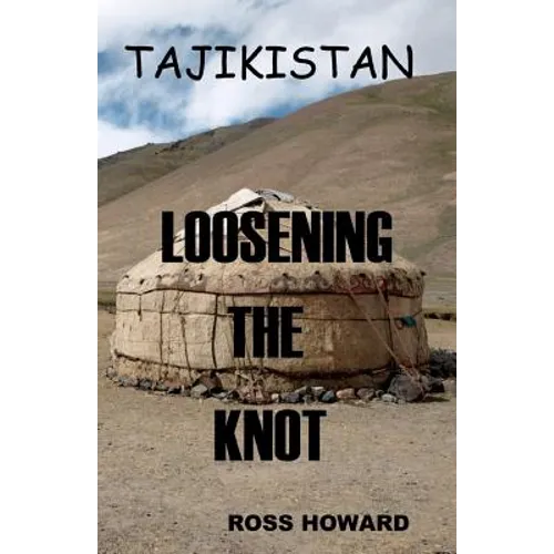 Tajikistan - Loosening the Knot
