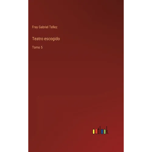 Teatro escogido: Tomo 5