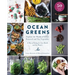 Ocean Greens: Explore the World of Edible Seaweed and Sea Vegetables: A Way of Eating for Your Health and the Planet's