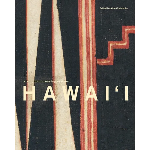 Hawai'i: A Kingdom Crossing Oceans - Hardcover