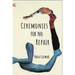 Ceremonies for No Repair