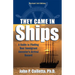 They Came in Ships: A Guide to Finding Your Immigrant Ancestor's Arrival Record