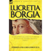 Lucretia Borgia: an Exceptional and Notorious Woman of the Renaissance Papacy