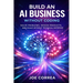 Build an AI Business Without Coding: Launch Digital Products, Services & Tools Using No-Code AI