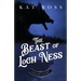 The Beast of Loch Ness: A Gaslamp Gothic Victorian Paranormal Mystery