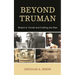 Beyond Truman: Robert H. Ferrell and Crafting the Past