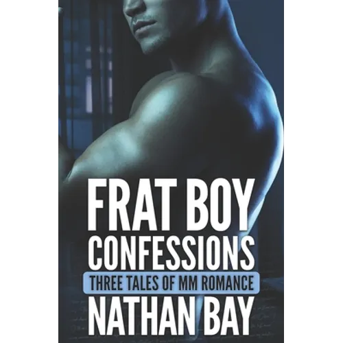 Frat Boy Confessions: Three Tales of MM Romance