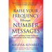 Raise Your Frequency Through Number Messages: Awaken to the Meaning of Number Sequences and Synchronicities from Animals, Nature, and the Universe
