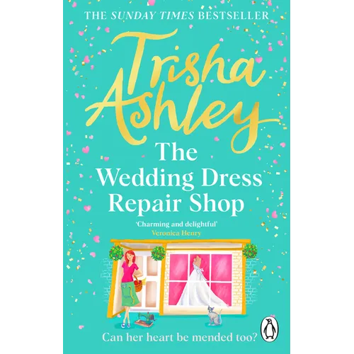 The Wedding Dress Repair Shop: The Brand New, Uplifting and Heart-Warming Summer Romance from the Sunday Times Bestseller