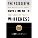 The Possessive Investment in Whiteness: How White People Profit from Identity Politics