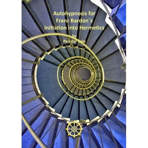 Autohypnosis for Franz Bardon´s Initiation into Hermetics