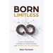 Born Limitless: Crush Limiting Beliefs, Cultivate an Infinite Mindset, and Unleash Your True Potential