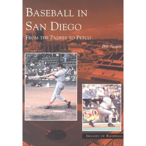 Baseball in San Diego: From the Padres to Petco