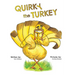 Quirky the Turkey: An Engaging Read-Aloud That Teaches Kids About Friendship, Kindness, and True Beauty Within