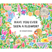 Have You Ever Seen a Flower?