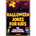 Halloween Jokes For Kids: 150 Halloween Jokes For Kids
