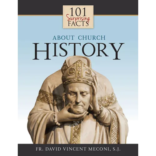 101 Surprising Facts about Church History