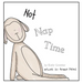 Not Nap Time