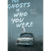 The Ghosts of Who You Were