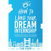 How To Land Your Dream Internship: Proven Step-By-Step System To Gain Real World Experience