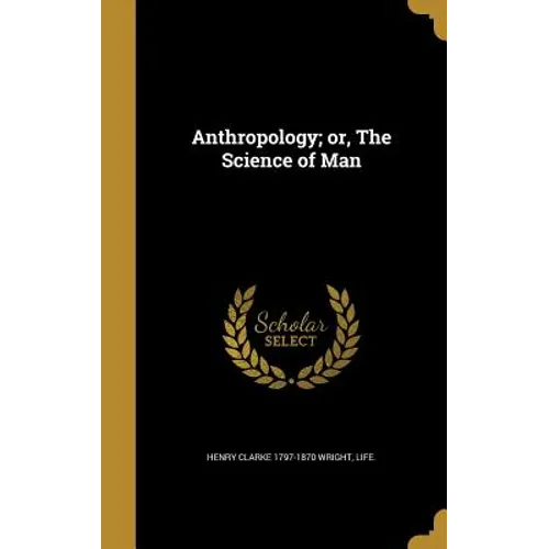 Anthropology; or, The Science of Man