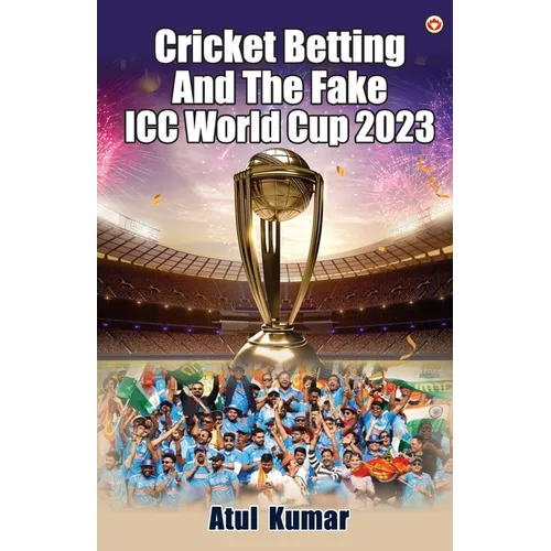 Cricket Betting and The Fake ICC World Cup 2023