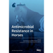 Antimicrobial Resistance in Horses