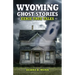 Wyoming Ghost Stories