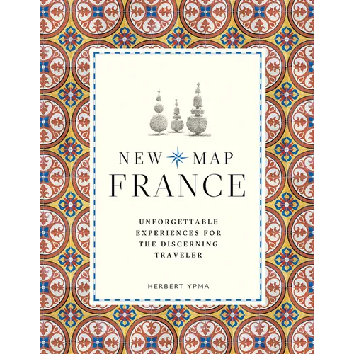 New Map France: Unforgettable Experiences for the Discerning Traveler