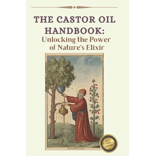 The Ultimate Guide to Castor Oil: Unleashing the Power of Nature's Elixir