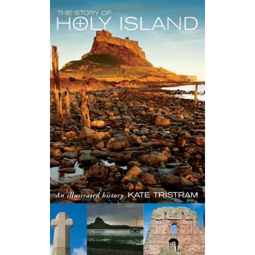 The Story of Holy Island: An Illustrated History