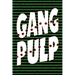 Gang Pulp