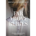 Far Above Rubies: A Practical Guide through Proverbs 31 for Biblical Womanhood