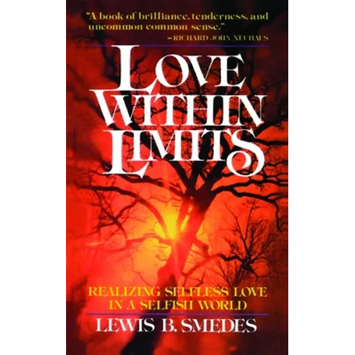 Love Within Limits: Realizing Selfless Love in a Selfish World