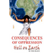 Consequences of Oppression: Hell on Earth