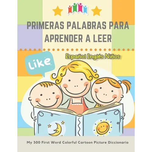 Primeras Palabras Para Aprender A Leer Español Inglés Niños. My 300 First Word Colorful Cartoon Picture Diccionario: Montessori. Ejercicios para apren
