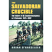 The Salvadoran Crucible: The Failure of U.S. Counterinsurgency in El Salvador, 1979-1992