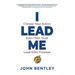 I Lead Me: Choose Your Action, Earn Their Trust, Lead With Purpose