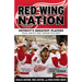 Red Wing Nation: Detroit's Greatest Players Talk about Red Wings Hockey