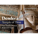 Dendera, Temple of Time: The Celestial Wisdom of Ancient Egypt