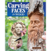 Carving Faces in Wood: Beginner's Guide to Creating Lifelike Eyes, Noses, Mouths, and Hair