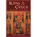 King of the Celts: Arthurian Legends and Celtic Tradition